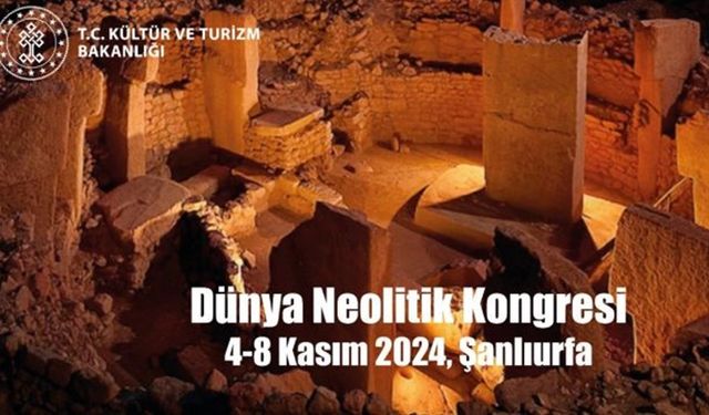 Şanlıurfa'daki Dünya Neolitik Kongresi'nde 64 ülkeden akademisyenler buluşacak