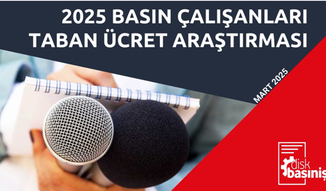 DİSK Basın-İş: Her 3 basın emekçisinden biri 30 bin TL’nin altında çalışıyor!